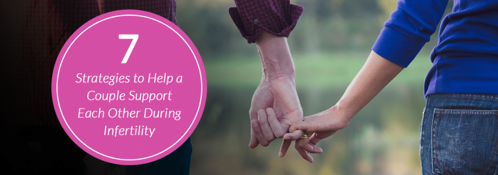 7 Strategies to Help a Couple Support Each Other When Struggling With Infertility