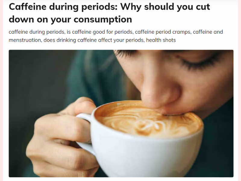 Menstrual health: Caffeine's effects - Motherhood Hospital India.