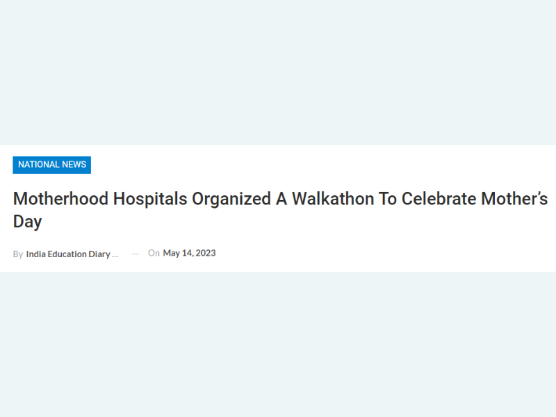 Media Coverage: Celebrating Mothers Day - Motherhood Hospital India