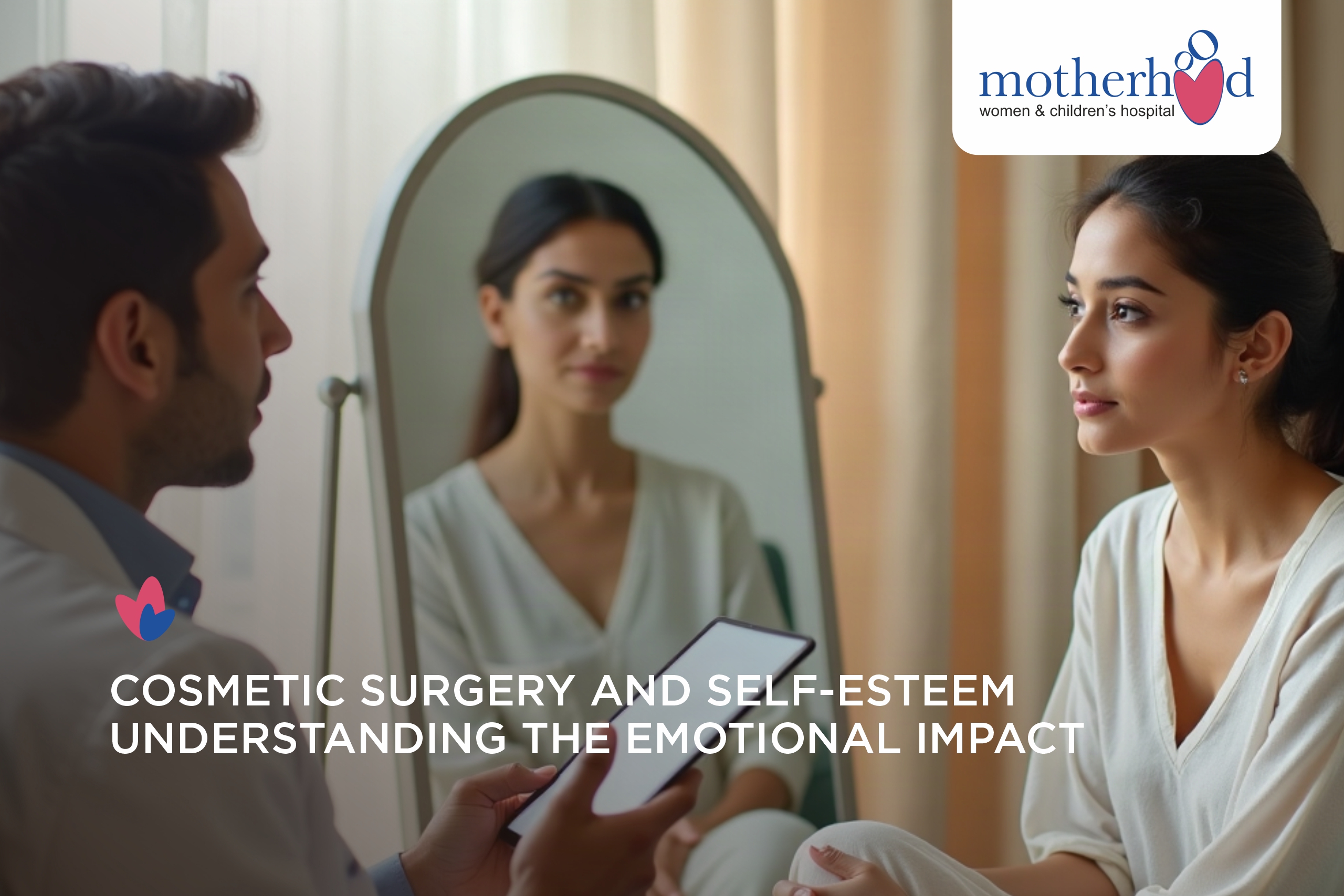 The Benefits of Cosmetic Surgery: Confidence, Self-Esteem and What to Expect