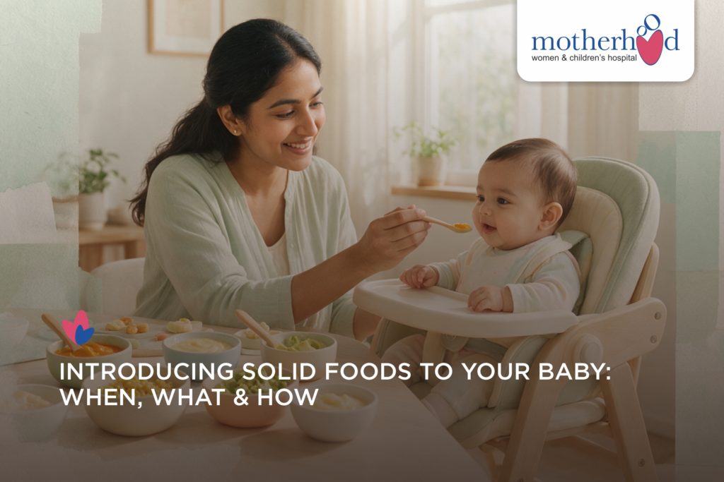Introducing Solid Foods to Your Baby: When, What & How, Complete Guide
