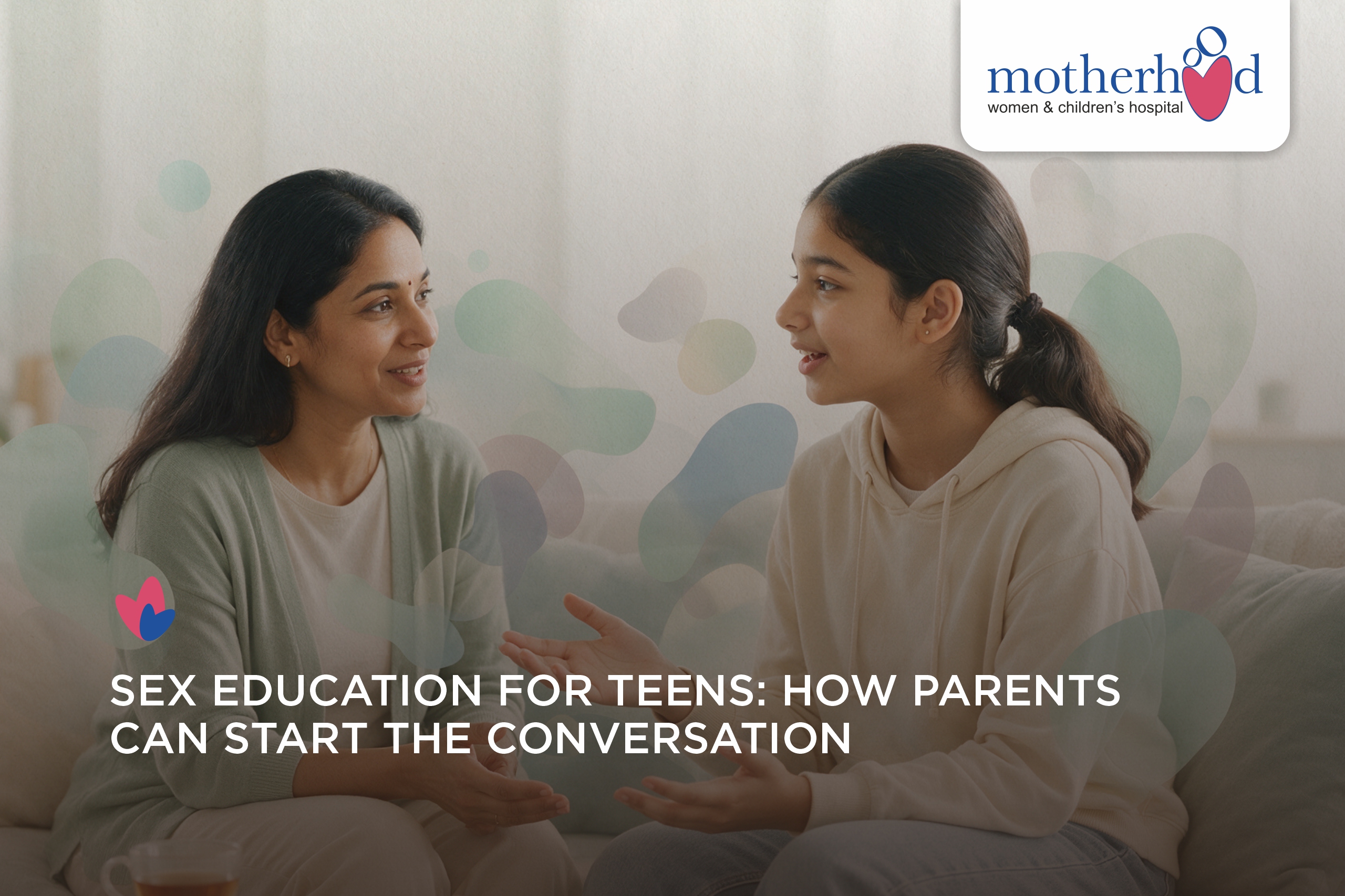 Importance of Sex Education for Teenagers: What Parents Need to Know